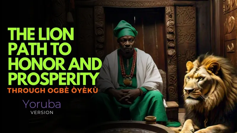 Path of the Lion: Ogbe Oyeku Secret to Prosperity - Yoruba Narration Video